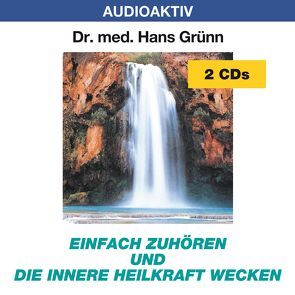 Einfach zuhören und die innere Heilkraft wecken von Dr. med. Grünn,  Hans