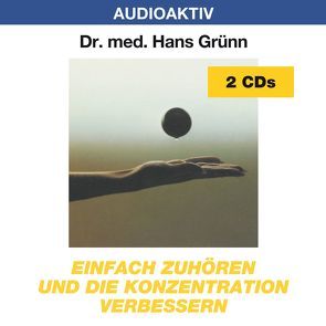 Einfach zuhören und die Konzentration verbessern von Dr. med. Grünn,  Hans