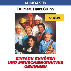 Einfach zuhören und Menschenkenntnis gewinnen von Dr. med. Grünn,  Hans