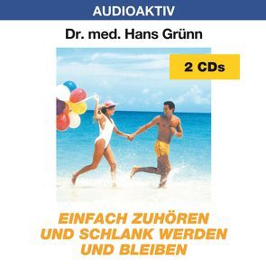 Einfach zuhören und schlank werden und bleiben von Dr. med. Grünn,  Hans