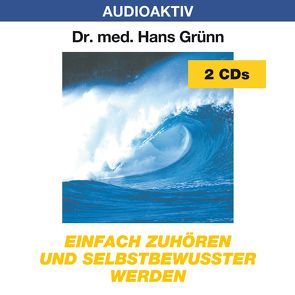 Einfach zuhören und selbstbewusster werden von Dr. med. Grünn,  Hans