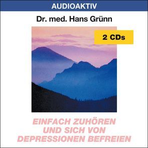 Einfach zuhören und sich von Depressionen befreien von Dr. med. Grünn,  Hans