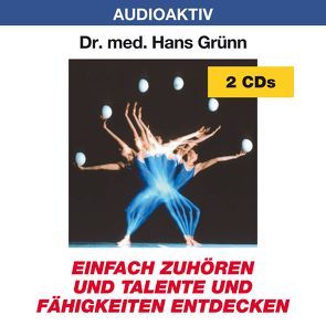 Einfach zuhören und Talente und Fähigkeiten entdecken von Dr. med. Grünn,  Hans