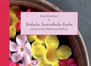 Einfache Ayurvedische Küche von Schmid Gasser,  Daniela