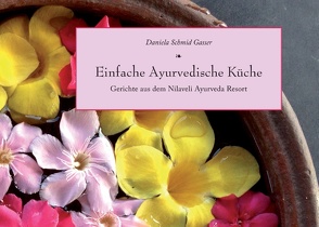 Einfache Ayurvedische Küche von Schmid Gasser,  Daniela