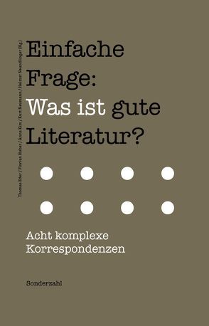 Einfache Frage: Was ist gute Literatur? von Eder,  Thomas, Kim,  Anna, Neumann,  Kurt, Neundlinger,  Helmut