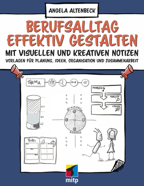 Berufsalltag effektiv gestalten mit visuellen und kreativen Notizen von Altenbeck,  Angela