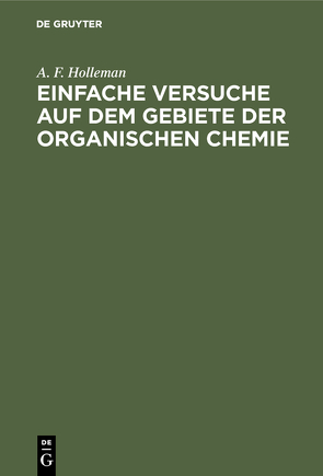 Einfache Versuche auf dem Gebiete der organischen Chemie von Holleman,  A. F., Schuler,  Leonhard