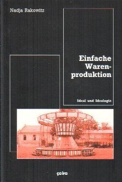 Einfache Warenproduktion von Rakowitz,  Nadja