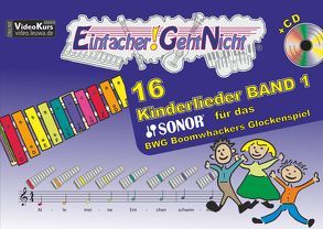 Einfacher!-Geht-Nicht: 16 Kinderlieder BAND 1 – für das SONOR BWG Boomwhackers Glockenspiel mit CD von Leuchtner,  Martin, Waizmann,  Bruno