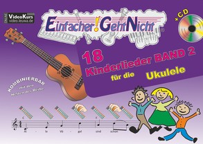 Einfacher!-Geht-Nicht: 18 Kinderlieder BAND 2 – für die Ukulele mit CD von Leuchtner,  Martin, Oberlin,  Anton, Waizmann,  Bruno