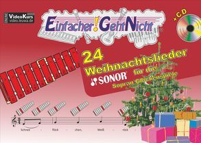 Einfacher!-Geht-Nicht: 24 Weihnachtslieder für die SONOR Sopran Glockenspiele mit CD von Leuchtner,  Martin, Waizmann,  Bruno