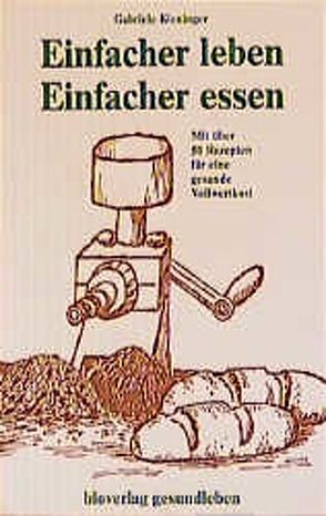 Einfacher leben – einfacher essen von Kieninger,  Gabriele