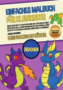 Einfaches Malbuch für Kleinkinder (Drachen) Deluxe Edition – Ringbindung von Manning,  James