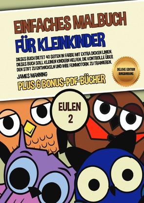 Einfaches Malbuch für Kleinkinder (Eulen 2) Deluxe Edition – Ringbindung von Manning,  James