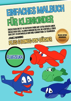 Einfaches Malbuch für Kleinkinder (Flugzeuge) Deluxe Edition – Ringbindung von Manning,  James