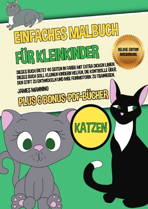 Einfaches Malbuch für Kleinkinder (Katzen) Deluxe Edition – Ringbindung von Manning,  James