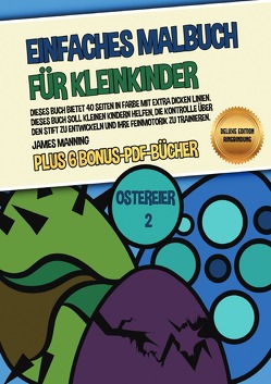 Einfaches Malbuch für Kleinkinder (Ostereier 2) Deluxe Edition – Ringbindung von Manning,  James