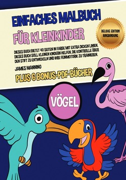 Einfaches Malbuch für Kleinkinder (Vögel) Deluxe Edition – Ringbindung von Manning,  James