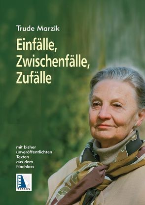 Einfälle, Zwischenfälle, Zufälle von Marzik,  Trude