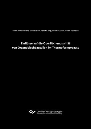 Einflüsse auf die Oberflächenqualität von Organoblechbauteilen im Thermoformprozess von Behrens,  Bernd-Arno, Hübner,  Sven, Keunecke,  Martin, Stein,  Christian, Vogt,  Hendrik Simon