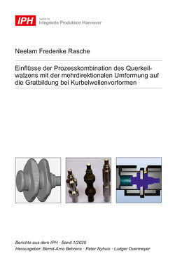 Einflüsse der Prozesskombination des Querkeilwalzens mit der mehrdirektionalen Umformung auf die Gratbildung bei Kurbelwellenvorformen von Behrens,  Bernd-Arno, Nyhuis,  Peter, Overmeyer,  Ludger, Rasche,  Neelam Frederike