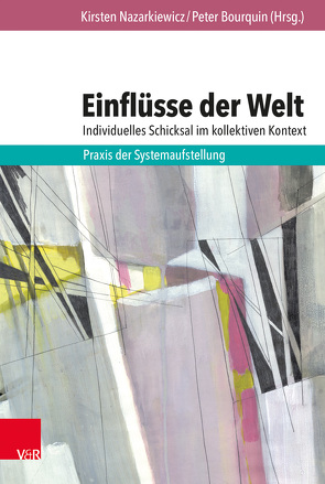 Einflüsse der Welt – individuelles Schicksal im kollektiven Kontext von Bourquin,  Peter, Nazarkiewicz,  Kirsten, Wendland,  Rixxa