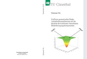 Einflüsse geometrischer Radar-Aufnahmekonstellationen auf die Qualität der kombinativ berechneten Bodenbewegungskomponenten von Yin,  Xiaoxuan