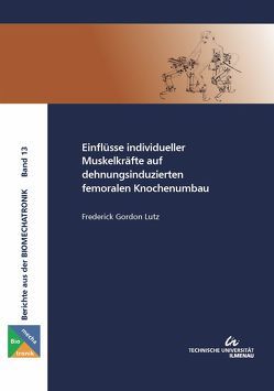 Einflüsse individueller Muskelkräfte auf dehnungsinduzierten femoralen Knochenumbau von Lutz,  Frederick Gordon