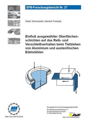 Einfluß ausgewählter Oberflächenschichten auf das Reib- und Verschleißverhalten beim Tiefziehen von Aluminium und austenitischen Edelstählen von Frontzek,  Heinrich, Schmoeckel,  Dieter