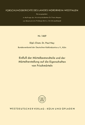 Einfluß der Mörtelbestandteile und der Mörtelherstellung auf die Eigenschaften von Frischmörteln von Ney,  Paul