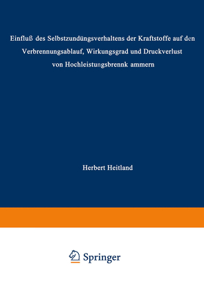 „Einfluß des Selbstzündungsverhaltens der Kraftstoffe auf den Verbrennungsablauf, Wirkungsgrad und Druckverlust von Hochleistungsbrennkammern“ von Heitland,  Herbert