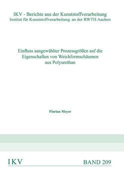 Einfluss ausgewählter Prozessgrößen auf die Eigenschaften von Weichformschäumen aus Polyurethan von Meyer,  Florian