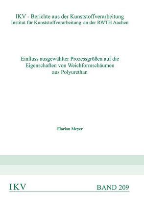 Einfluss ausgewählter Prozessgrößen auf die Eigenschaften von Weichformschäumen aus Polyurethan von Meyer,  Florian