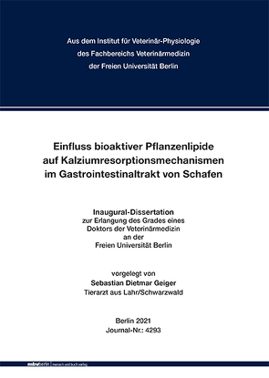 Einfluss bioaktiver Pflanzenlipide auf Kalziumresorptionsmechanismen im Gastrointestinaltrakt von Schafen von Geiger,  Sebastian Dietmar