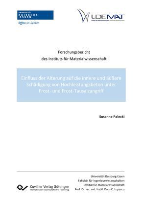 Einfluss der Alterung auf die innere und äußere Schädigung von Hochleistungsbeton unter Frost- und Frost-Tausalzangriff von Palecki,  Susanne