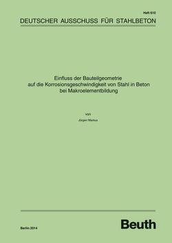 Einfluss der Bauteilgeometrie auf die Korrosionsgeschwindigkeit von Stahl in Beton bei Makroelementbildung – Buch mit E-Book von Warkus,  Jürgen