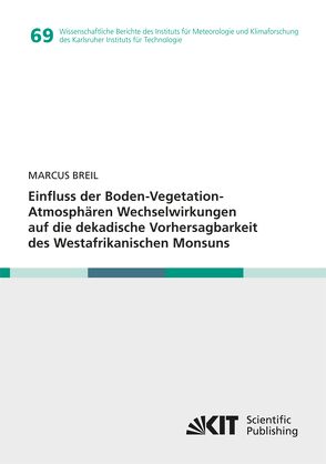 Einfluss der Boden-Vegetation-Atmosphären Wechselwirkungen auf die dekadische Vorhersagbarkeit des Westafrikanischen Monsuns von Breil,  Marcus