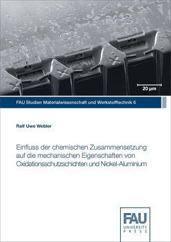 Einfluss der chemischen Zusammensetzung auf die mechanischen Eigenschaften von Oxidationsschutzschichten und Nickel-Aluminium von Webler,  Ralf Uwe