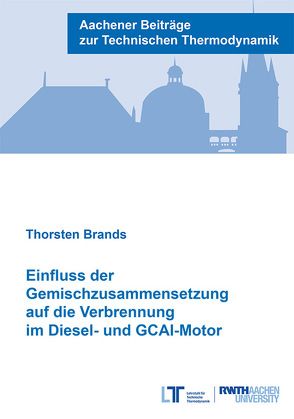 Einfluss der Gemischzusammensetzung auf die Verbrennung im Diesel- und GCAI-Motor von Brands,  geb. Hoffmann,  Thorsten