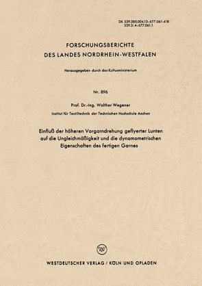 Einfluß der höheren Vorgarndrehung geflyerter Lunten auf die Ungleichmäßigkeit und die dynamometrischen Eigenschaften des fertigen Garnes von Wegener,  Walther