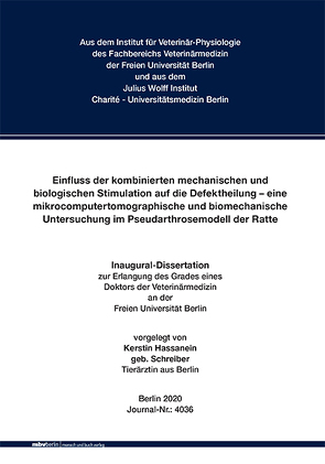 Einfluss der kombinierten mechanischen und biologischen Stimulation auf die Defektheilung – eine mikrocomputertomographische und biomechanische Untersuchung im Pseudarthrosemodell der Ratte von Hassanein,  Kerstin