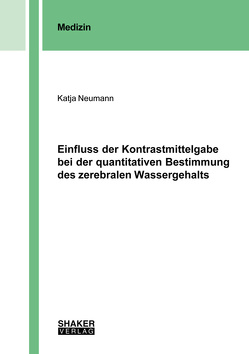 Einfluss der Kontrastmittelgabe bei der quantitativen Bestimmung des zerebralen Wassergehalts von Neumann,  Katja