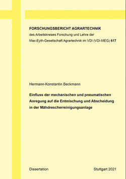 Einfluss der mechanischen und pneumatischen Anregung auf die Entmischung und Abscheidung in der Mähdrescherreinigungsanlage von Beckmann,  Hermann-Konstantin