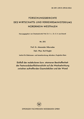 Einfluß der molekularen bzw. atomaren Beschaffenheit der Festwandoberflächenschicht auf die Wechselwirkung zwischen auftreffenden Gasmolekülen und der Wand von Nikuradse,  Alexander S.