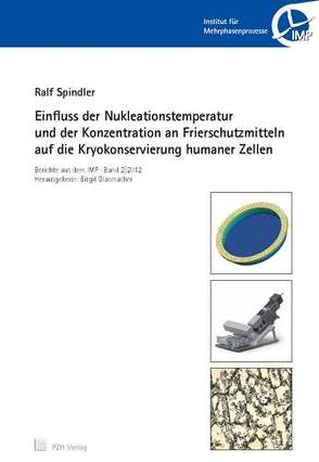 Einfluss der Nukleationstemperatur und der Konzentration an Frierschutzmitteln auf die Kryokonservierung humaner Zellen von Glasmacher,  Birgit, Spindler,  Ralf