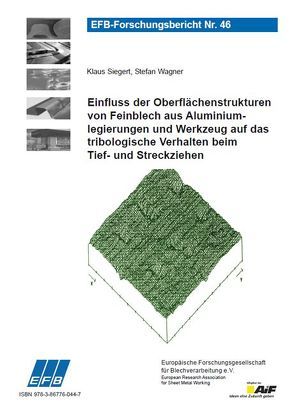 Einfluss der Oberflächenstrukturen von Feinblech aus Aluminiumlegierungen und Werkzeug auf das tribologische Verhalten beim Tief- und Streckziehen von Siegert,  Klaus, Wagner,  Stefan