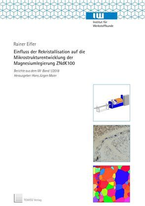 Einfluss der Rekristallisation auf die Mikrostrukturentwicklung der Magnesiumlegierung ZNdK100 von Eifler,  Rainer, Maier,  Hans Jürgen