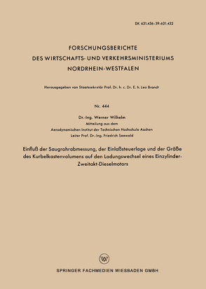 Einfluß der Saugrohrabmessung, der Einlaßsteuerlage und der Größe des Kurbelkastenvolumens auf den Ladungswechsel eines Einzylinder-Zweitakt-Dieselmotors von Wilhelm,  Werner