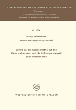 Einfluß der Stempelgeometrie auf den Umformwiderstand und die Abformgenauigkeit beim Kalteinsenken von Huber,  Helmut